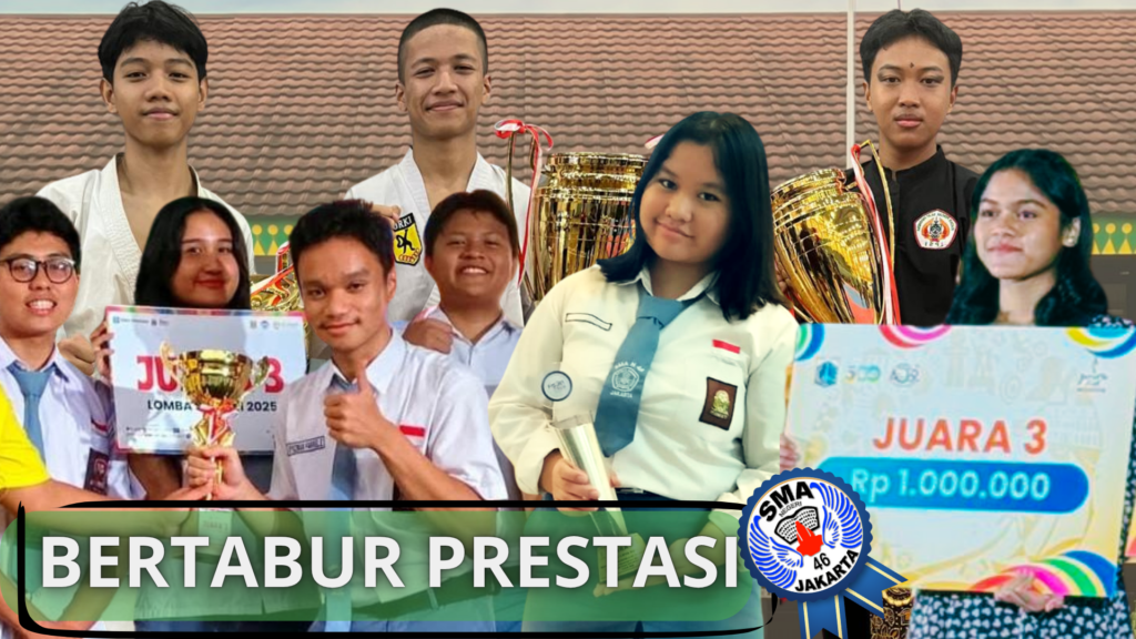 AKHIR TAHUN AJARAN 2024/2025 SMAN 46 All Out !!! Prestasi Merata di Olahraga, Seni, dan Sains!
