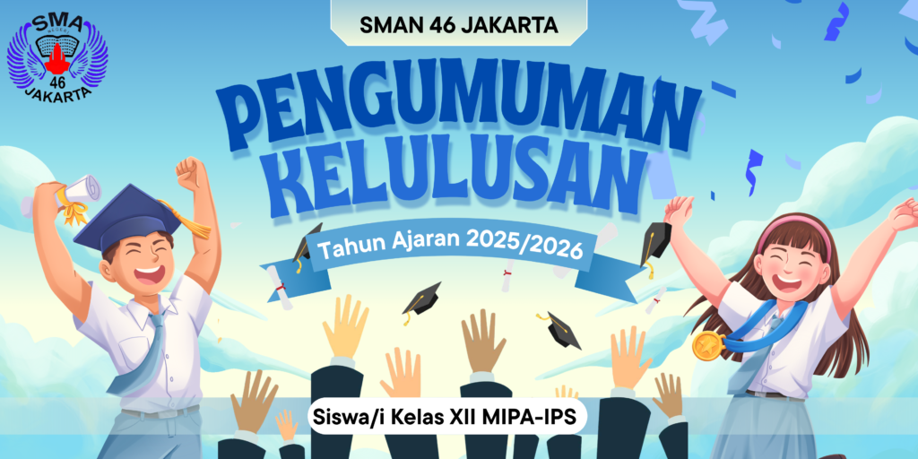 Pengumuman Kelulusan Siswa KELAS XII SMAN 46 JAKARTA ta 2025-2026